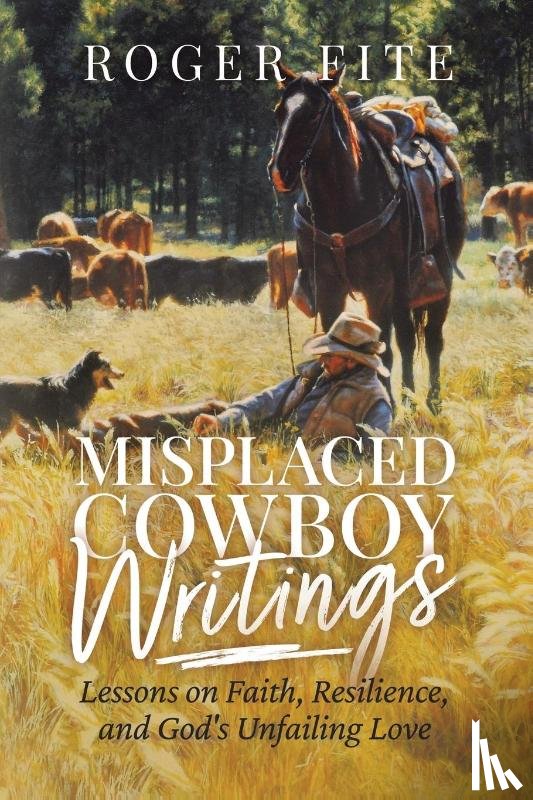 Fite, Roger - Misplaced Cowboy Writings