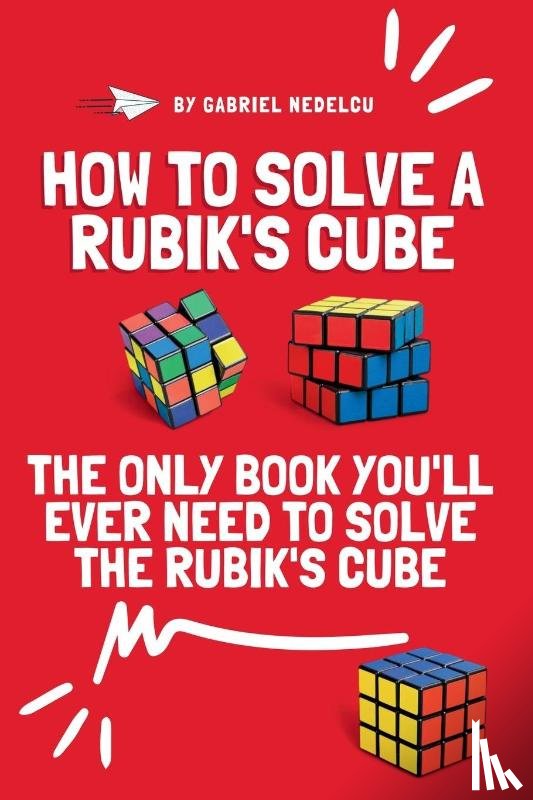 Nedelcu, Gabriel - How to Solve a Rubik's Cube