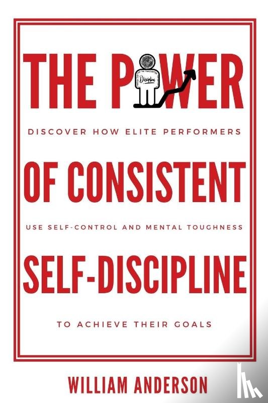 Anderson, William - The Power of Consistent Self-Discipline