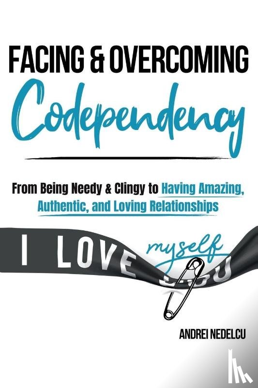 Nedelcu, Andrei - Facing and Overcoming Codependency