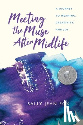 Fox, Sally Jean - Meeting the Muse After Midlife