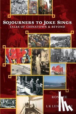Lee, Ron - Sojourners to Joke Sings: Tales of Chinatown & Beyond