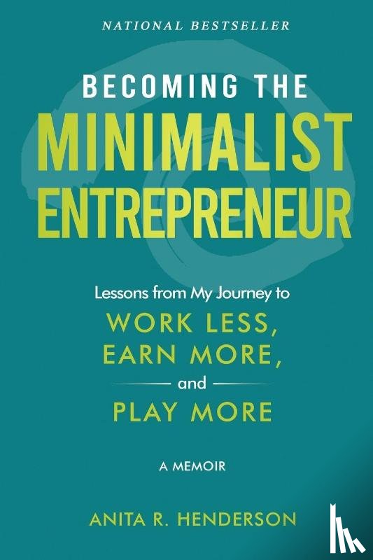 Henderson, Anita R. - Becoming the Minimalist Entrepreneur
