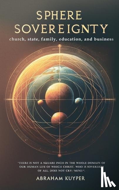 Kuyper, Abraham - Sphere Sovereignty