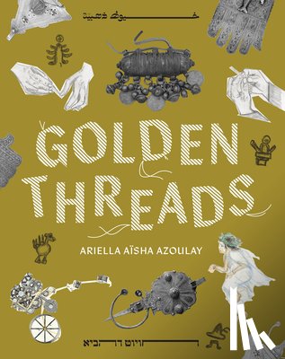 Azoulay, Ariella Aïsha - Golden Threads