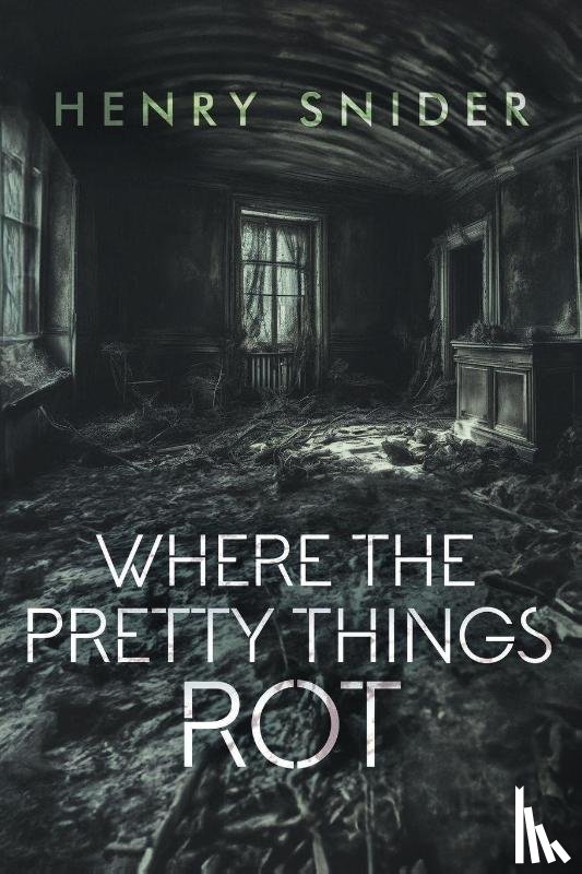 Snider, Henry - Where the Pretty Things Rot