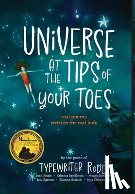 Petrie, Sean - Universe at the Tips of Your Toes (library edition): real poems written for real kids