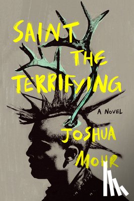 Mohr, Joshua - Saint the Terrifying