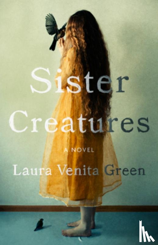 Green, Laura Venita - Sister Creatures