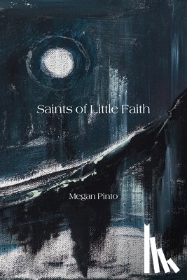 Pinto, Megan - Saints of Little Faith