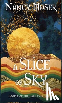 Moser, Nancy - A Slice of Sky