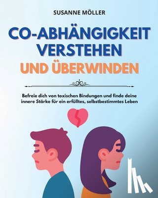 Möller, Susanne - Möller, S: Co-Abhängigkeit Verstehen Und Überwinden