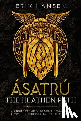 Hansen, Erik - Asatru, The Heathen Path