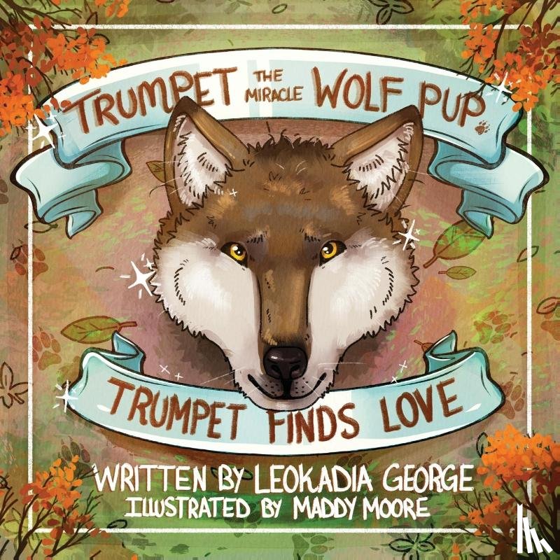 George, Leokadia - Trumpet the Miracle Wolf Pup