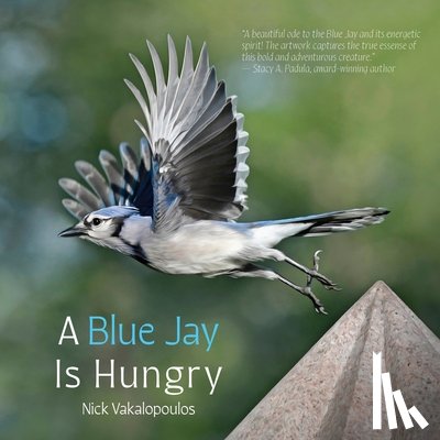 Vakalopoulos, Nick - A Blue Jay is Hungry