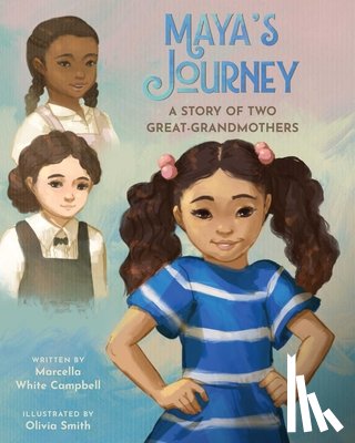 Campbell, Marcella White - Maya's Journey: A Story of Two Great-Grandmothers
