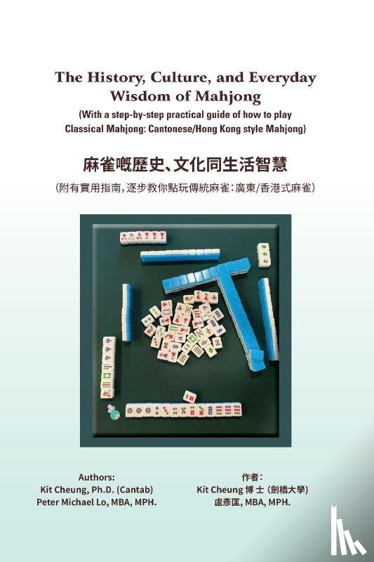 Cheung, Kit, Lo, Peter Michael - The History, Culture, and Everyday Wisdom of Mahjong