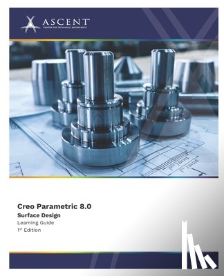 Ascent - Center for Technical Knowledge - Creo Parametric 8.0: Surface Design
