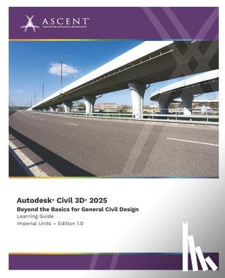 Ascent - Center for Technical Knowledge - Autodesk Civil 3D 2025: Beyond the Basics for General Civil Design (Imperial Units)