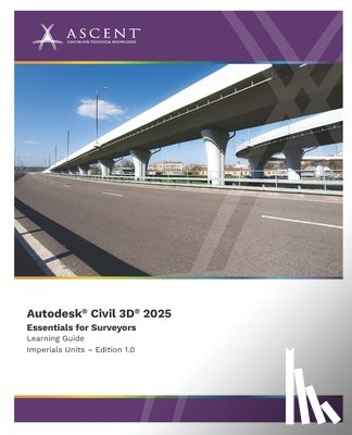 Ascent - Center for Technical Knowledge - Autodesk Civil 3D 2025: Essentials for Surveyors (Imperial Units)