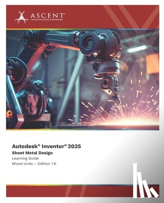 Ascent - Center for Technical Knowledge - Autodesk Inventor 2025: Sheet Metal Design (Mixed Units)