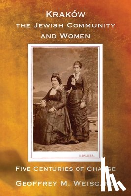 Weisgard, Geoffrey M. - Kraków, the Jewish Community and Women - Paperback