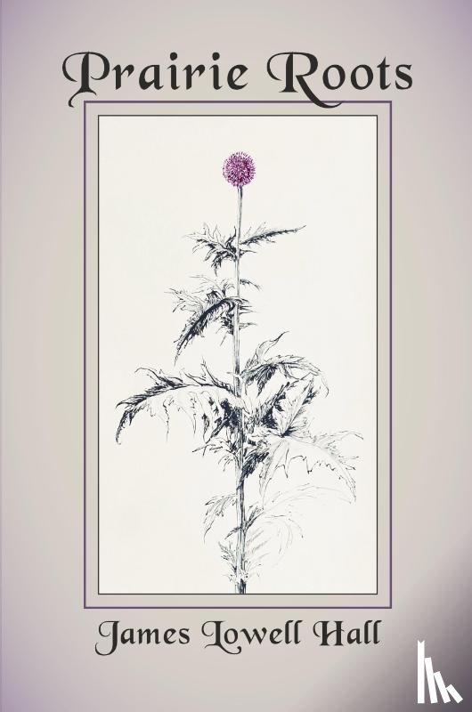 Hall, James Lowell - Prairie Roots