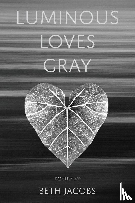 Jacobs, Beth - Luminous Loves Gray