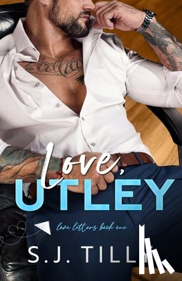 Tilly, S. J. - Love, Utley: Love Letters Book One