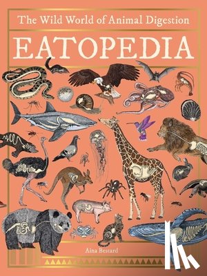 Bestard, Aina - Eatopedia: The Wild World of Animal Digestion