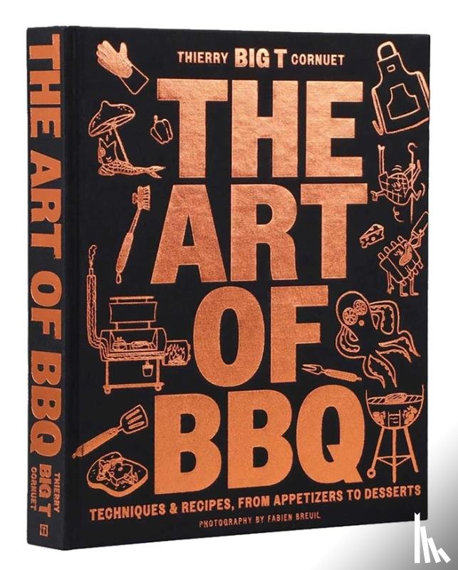 Cornuet, Chef Thierry “BIG T” - The Art of Barbecue