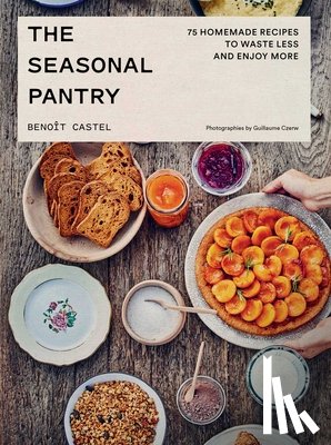 Castel, Benoit - The Seasonal Pantry