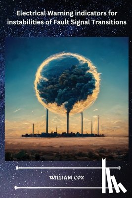 Cox, William - Electrical Warning indicators for instabilities of Fault Signal Transitions