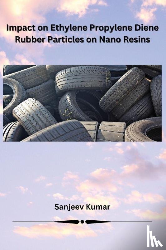 Kumar, Sanjeev - Impact on Ethylene Propylene Diene Rubber Particles on Nano Resins