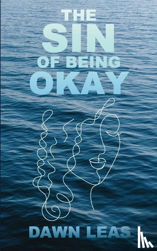 Leas, Dawn - The Sin of Being Okay