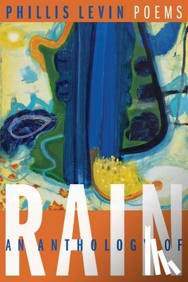 Levin, Phillis - An Anthology of Rain: Poems