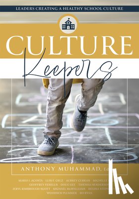Muhammad, Anthony - Culture Keepers: Leaders Creating a Healthy School Culture (a Comprehensive Guide to Transform School Culture)