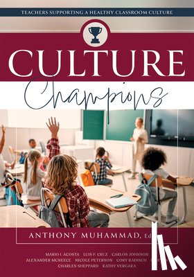 Muhammad, Anthony - Culture Champions: Teachers Supporting a Healthy Classroom Culture (Promote a Healthy School Culture.)
