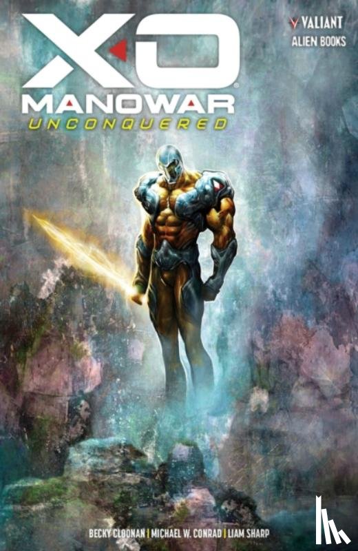 Cloonan, Becky, Conrad, Michael W. - X-O Manowar Unconquered