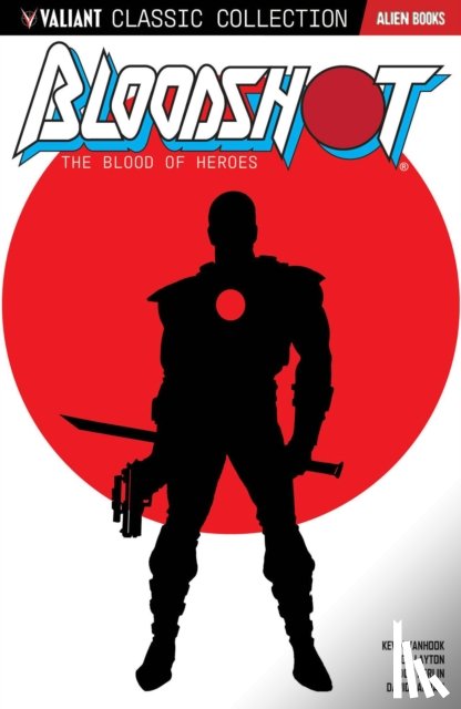 Layton, Bob, VanHook, Kevin, Michelinie, David - Valiant Classic Collection: Bloodshot The Blood of Heroes
