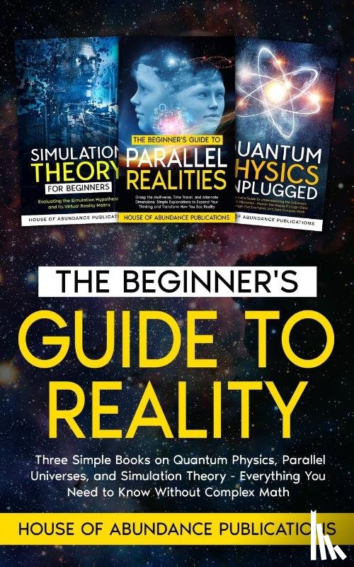 House of Abundance Publications - The Beginner's Guide to Reality