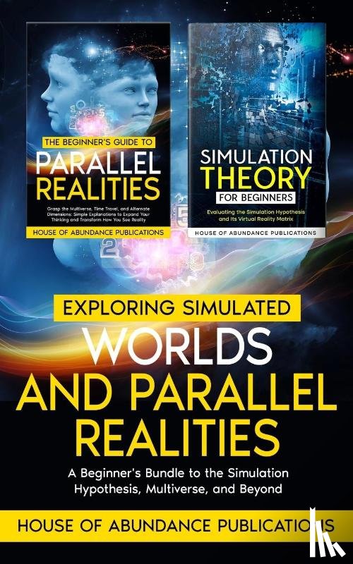 House of Abundance Publications - Exploring Simulated Worlds & Parallel Realities