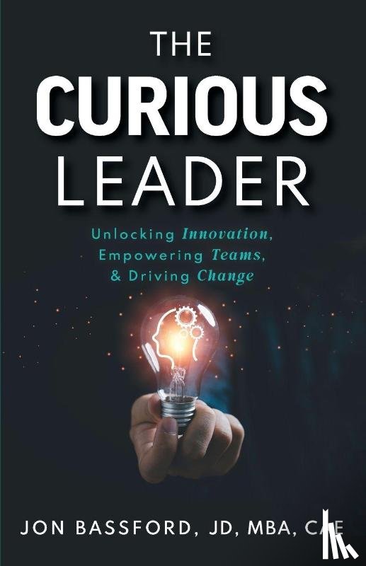 Bassford, Jon - The Curious Leader