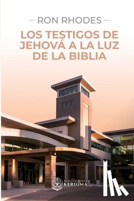 Rhodes, Ron - Los Testigos de Jehová a la luz de la Biblia