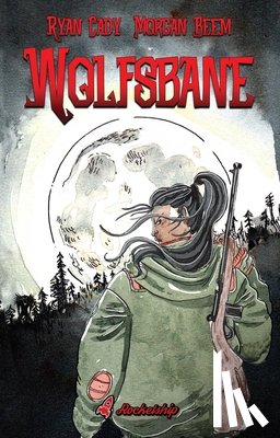 Cady, Ryan - Wolfsbane: The Complete Edition