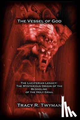 Twyman, Tracy R. - The Vessel of God