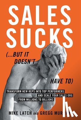 Latch, Mike, Murphy, Gregg - Latch, M: Sales Sucks...But It Doesn't Have To