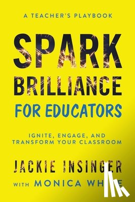 Insinger, Jackie, White, Monica - Spark Brilliance for Educators
