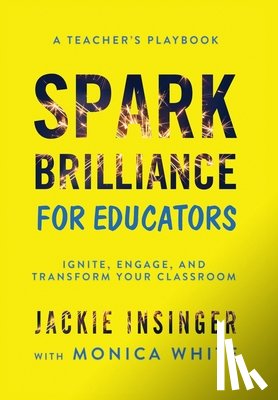 Insinger, Jackie - Spark Brilliance for Educators: Spark Brilliance for Educators