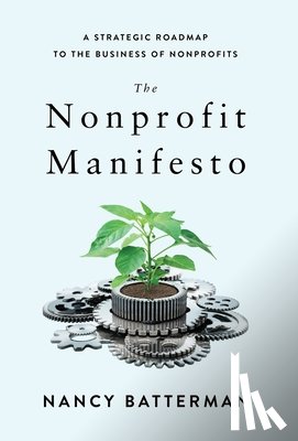 Batterman, Nancy - The Nonprofit Manifesto: A Strategic Roadmap to the Business of Nonprofits